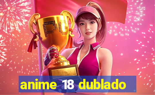 anime 18 dublado